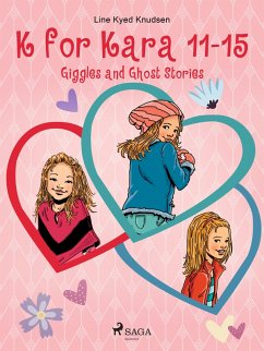 K for Kara 11-15. Giggles and Ghost Stories (eBook, ePUB) - Knudsen, Line Kyed