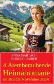 4 Atemberaubende Heimatromane im Bundle November 2024 (eBook, ePUB) 4 Atemberaubende Heimatromane im Bundle November 2024 (eBook, ePUB)