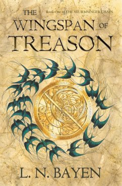 The Wingspan of Treason (The Sturmsinger Chain, #1) (eBook, ePUB) - Bayen, Lamia N.