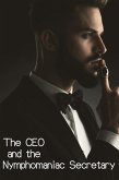 The CEO and the Nymphomaniac Secretary (eBook, ePUB) The CEO and the Nymphomaniac Secretary (eBook, ePUB)
