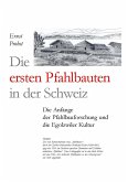 Die ersten Pfahlbauern in der Schweiz (eBook, ePUB) Die ersten Pfahlbauern in der Schweiz (eBook, ePUB)