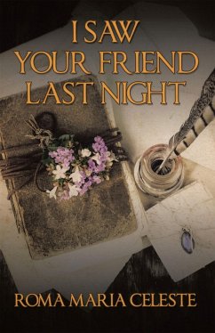 I SAW YOUR FRIEND LAST NIGHT (eBook, ePUB) - Celeste, Roma Maria