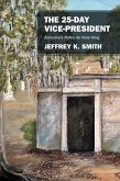 The 25-Day Vice-President (eBook, ePUB) The 25-Day Vice-President (eBook, ePUB)
