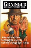 Grainger und die Schöne von Copper Ridge: Western (eBook, ePUB) Grainger und die Schöne von Copper Ridge: Western (eBook, ePUB)
