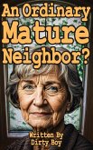 An Ordinary Mature Neighbor? (Mature Domination, #11) (eBook, ePUB) An Ordinary Mature Neighbor? (Mature Domination, #11) (eBook, ePUB)
