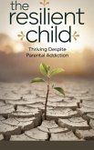 The Resilient Child (Self-help, #1) (eBook, ePUB) The Resilient Child (Self-help, #1) (eBook, ePUB)