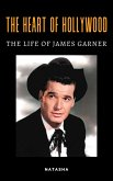 The Heart of Hollywood: The Life of James Garner (eBook, ePUB) The Heart of Hollywood: The Life of James Garner (eBook, ePUB)
