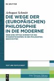 Die Wege der (europäischen) Philosophie in die Moderne (eBook, ePUB) Die Wege der (europäischen) Philosophie in die Moderne (eBook, ePUB)