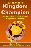 Becoming A Kingdom Champion Embracing God's Call for a Life of Purpose & Victory (eBook, ePUB)