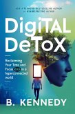 Digital Detox: Reclaiming Your Time and Focus in a Hyperconnected World (eBook, ePUB)