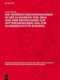 Die Temperaturschwankungen in der Klimareihe von Jena und ihre Beziehungen zur Witterungskunde und zur Klimageschichte Europas (eBook, PDF)