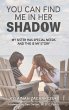 You Can Find Me in Her Shadow (eBook,... - Bild 1