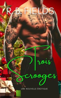 Trois Scrooges: Une Nouvelle Érotique (Court et Épicé) (eBook, ePUB) - Fields, R. B.