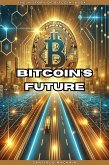 Bitcoin's Future (The History of Bitcoin, #3) (eBook, ePUB) Bitcoin's Future (The History of Bitcoin, #3) (eBook, ePUB)
