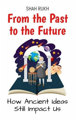 Cover From the Past to the Future: How Ancient Ideas Still Impact Us (History Books For Kids, #5) (eBook, ePUB)