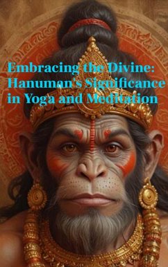 Cover Embracing the Divine: Hanuman's Significance in Yoga and Meditation (eBook, ePUB)