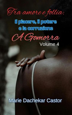 Cover Tra amore e follia: Il piacere, il potere e la corruzione a Gomorra (5, #4) (eBook, ePUB)