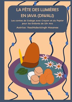 La fête des lumières en java (diwali): Les contes de Codage avec Crayon et du Papier pour les Enfants de 10+ Ans (eBook, PDF) La fête des lumières en java (diwali): Les contes de Codage avec Crayon et du Papier pour les Enfants de 10+ Ans (eBook, PDF)