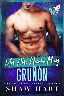 Un Año Nuevo Muy Gruñón (Wolf Valley: A Very Grumpy Holiday, #5) (eBook, ePUB) - Hart, Shaw