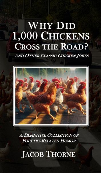 Why Did 1,000 Chickens Cross the Road? (eBook, ePUB)