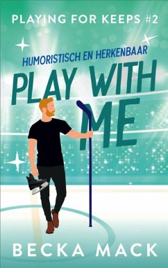 Play with me (Playing for keeps, #2) (eBook, ePUB) - Mack, Becka