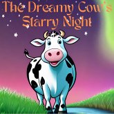 The Dreamy Cow's Starry Night (eBook, ePUB) The Dreamy Cow's Starry Night (eBook, ePUB)