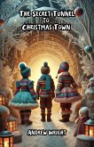 The Secret Tunnel to Christmas Town (eBook, ePUB)