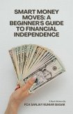 Smart Money Moves: A Beginner's Guide to Financial Independence (eBook, ePUB)