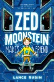 Zed Moonstein Makes a Friend (eBook, ePUB) Zed Moonstein Makes a Friend (eBook, ePUB)