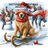 Notcho's Christmas Adventures (Notcho Dog Unleashed, #2) (eBook, ePUB)