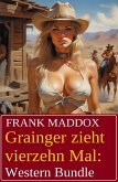 Grainger zieht vierzehn Mal: Western Bundle (eBook, ePUB) Grainger zieht vierzehn Mal: Western Bundle (eBook, ePUB)