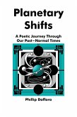 Planetary Shifts: A Poetic Journey Through Our Post-Normal Times (Poems for Post-Normal Times, #1) (eBook, ePUB) Planetary Shifts: A Poetic Journey Through Our Post-Normal Times (Poems for Post-Normal Times, #1) (eBook, ePUB)