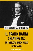 L. Frank Baum, Creating Oz: The Yellow Brick Road to Success (eBook, ePUB) L. Frank Baum, Creating Oz: The Yellow Brick Road to Success (eBook, ePUB)