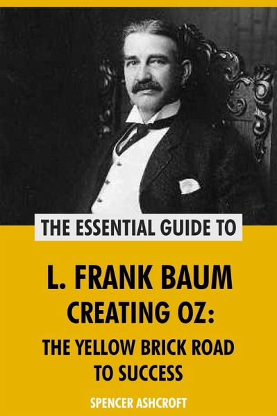 L. Frank Baum, Creating Oz: The Yellow Brick Road to Success (eBook, ePUB)