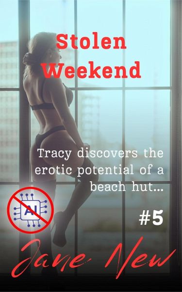 Stolen Weekend (Tracy Jones Erotic Adventures, #5) (eBook, ePUB) Stolen Weekend (Tracy Jones Erotic Adventures, #5) (eBook, ePUB)