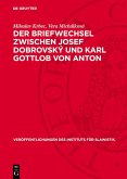 Der Briefwechsel zwischen Josef Dobrovský und Karl Gottlob von Anton (eBook, PDF) Der Briefwechsel zwischen Josef Dobrovský und Karl Gottlob von Anton (eBook, PDF)