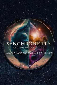 Synchronicity and the Nature of Time: How Coincidences Shape Our Life (eBook, ePUB) - Kattan, Peter