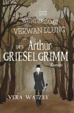 Die wundersame Verwandlung des Arthur Grieselgrimm (eBook, ePUB)