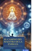 El Camino del Maestro de la Energía: La Guía Completa para la Fuerza, la Salud y la Prosperidad (eBook, ePUB) El Camino del Maestro de la Energía: La Guía Completa para la Fuerza, la Salud y la Prosperidad (eBook, ePUB)