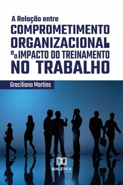 A Relação entre Comprometimento Organizacional e o Impacto do Treinamento no Trabalho (eBook, ePUB) Cover A Relação entre Comprometimento Organizacional e o Impacto do Treinamento no Trabalho (eBook, ePUB)
