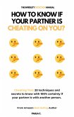 How to Know if your Partner is Cheating on you? (Cheating Test: 20 Techniques and Secrets to Know with 100% Certainty if your Partner is with Another Person) (eBook, ePUB) How to Know if your Partner is Cheating on you? (Cheating Test: 20 Techniques and Secrets to Know with 100% Certainty if your Partner is with Another Person) (eBook, ePUB)