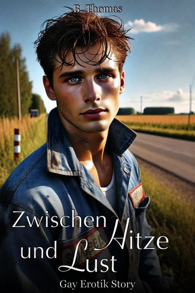 Zwischen Hitze und Lust: Gay Erotik Story (eBook, ePUB) Zwischen Hitze und Lust: Gay Erotik Story (eBook, ePUB)