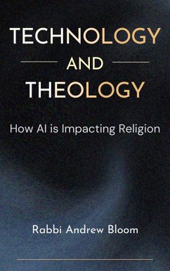 Cover Technology and Theology: How AI is Impacting Religion (eBook, ePUB)