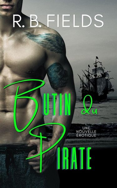 Butin du Pirate: Une Nouvelle Érotique (Court et Épicé) (eBook, ePUB) Butin du Pirate: Une Nouvelle Érotique (Court et Épicé) (eBook, ePUB)