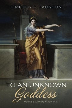 To an Unknown Goddess (eBook, ePUB) To an Unknown Goddess (eBook, ePUB)