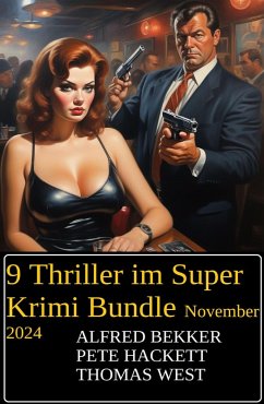 9 Thriller im Super Krimi Bundle November 2024 (eBook, ePUB) - Bekker, Alfred; Hackett, Pete; West, Thomas