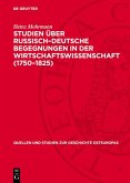 Studien über Russisch-Deutsche Begegnungen in der Wirtschaftswissenschaft (1750-1825) (eBook, PDF) Studien über Russisch-Deutsche Begegnungen in der Wirtschaftswissenschaft (1750-1825) (eBook, PDF)