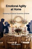 Emotional Agility At Home (Family How-to's, #1) (eBook, ePUB) Emotional Agility At Home (Family How-to's, #1) (eBook, ePUB)