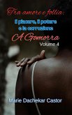 Tra amore e follia: Il piacere, il potere e la corruzione a Gomorra (5, #4) (eBook, ePUB)