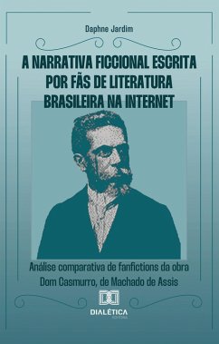 A Narrativa Ficcional Escrita por Fãs de Literatura Brasileira na Internet (eBook, ePUB) - Jardim, Daphne